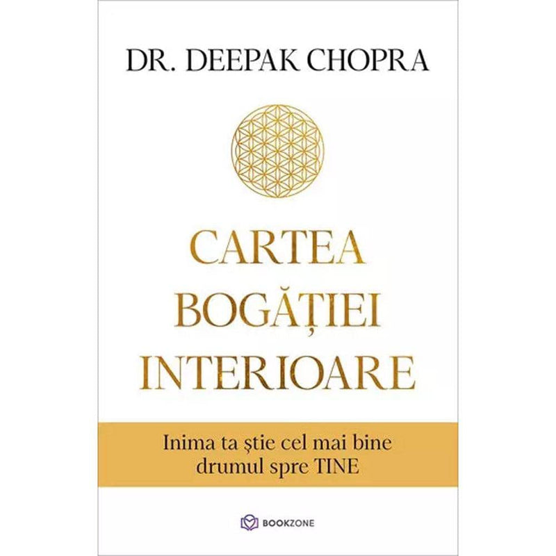 Cartea bogatiei interioare - Dr. Deepak Chopra