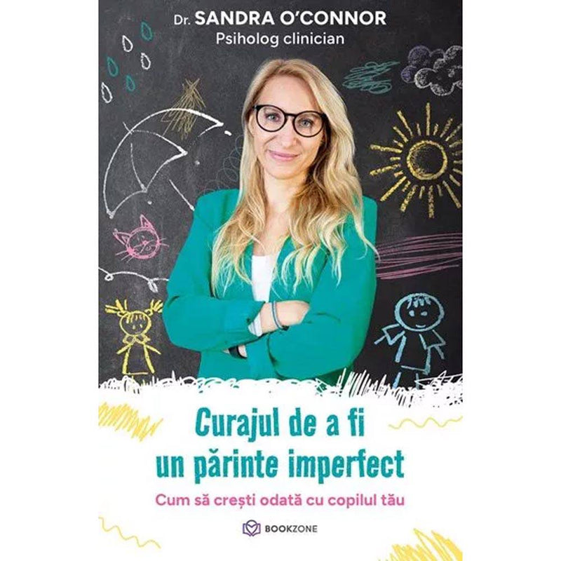 Curajul de a fi un parinte imperfect - Sandra O'Connor