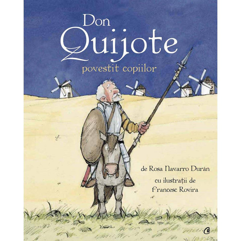 Don Quijote povestit copiilor - Rosa Navarro Duran , Francesc Rovira - Delumani - Magazin Romanesc 