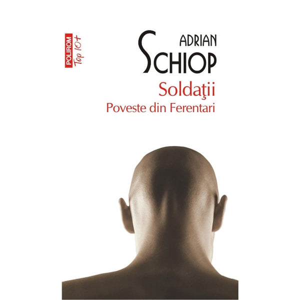 Soldatii. Poveste din Ferentari (editia a II-a, de buzunar) - Adrian Schiop